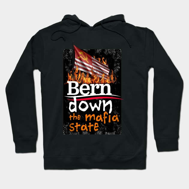 Bernie Sanders Bern Down the Mafia State Hoodie by NeddyBetty